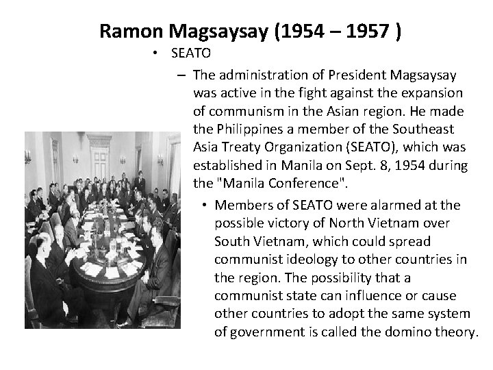 Ramon Magsaysay (1954 – 1957 ) • SEATO – The administration of President Magsaysay