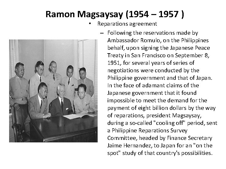 Ramon Magsaysay (1954 – 1957 ) • Reparations agreement – Following the reservations made