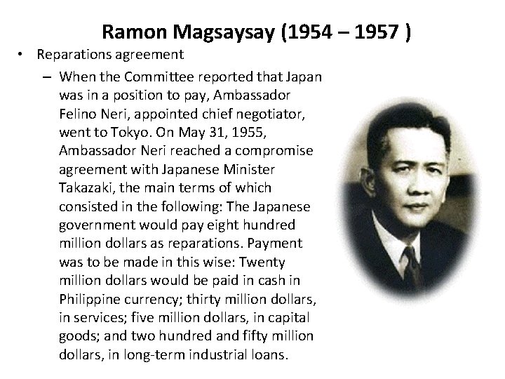 Ramon Magsaysay (1954 – 1957 ) • Reparations agreement – When the Committee reported Ramon Magsaysay (1954 – 1957 ) • Reparations agreement – When the Committee reported