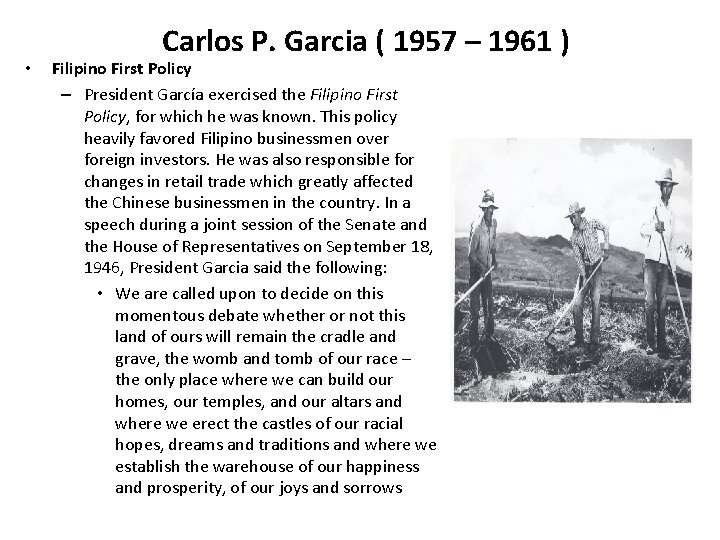  • Carlos P. Garcia ( 1957 – 1961 ) Filipino First Policy –