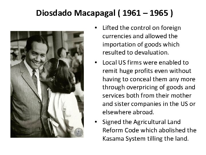 Diosdado Macapagal ( 1961 – 1965 ) • Lifted the control on foreign currencies