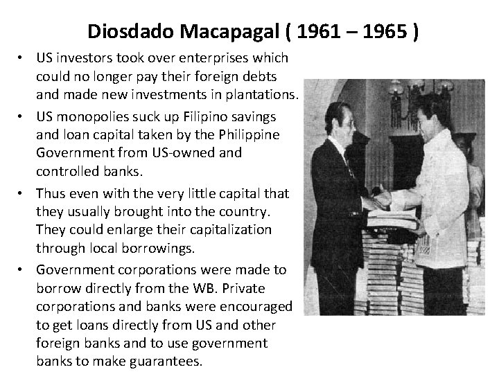 Diosdado Macapagal ( 1961 – 1965 ) • US investors took over enterprises which