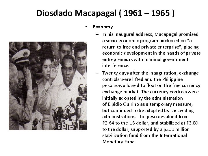 Diosdado Macapagal ( 1961 – 1965 ) • Economy – In his inaugural address,
