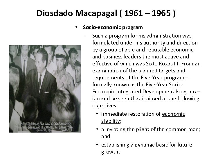 Diosdado Macapagal ( 1961 – 1965 ) • Socio-economic program – Such a program