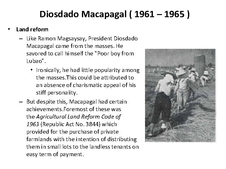 Diosdado Macapagal ( 1961 – 1965 ) • Land reform – Like Ramon Magsaysay,