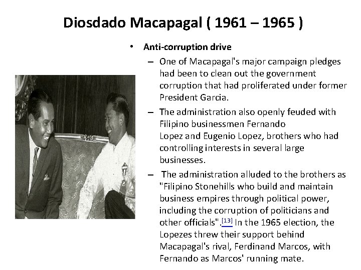 Diosdado Macapagal ( 1961 – 1965 ) • Anti-corruption drive – One of Macapagal's