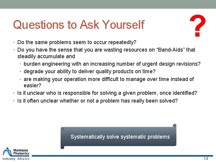 Questions to Ask Yourself • Do the same problems seem to occur repeatedly? ?