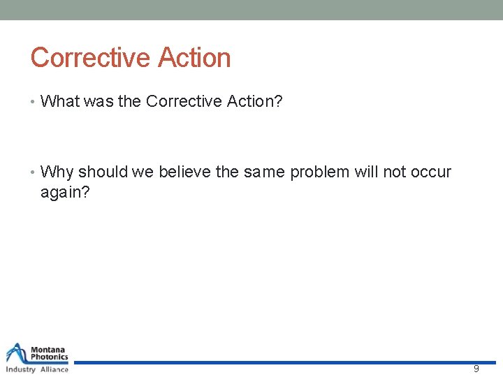 Corrective Action • What was the Corrective Action? • Why should we believe the