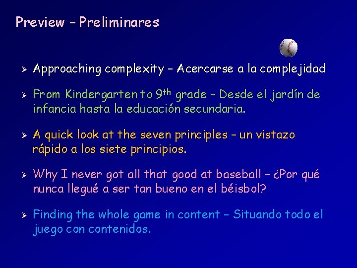 Preview – Preliminares Approaching complexity – Acercarse a la complejidad From Kindergarten to 9 Preview – Preliminares Approaching complexity – Acercarse a la complejidad From Kindergarten to 9