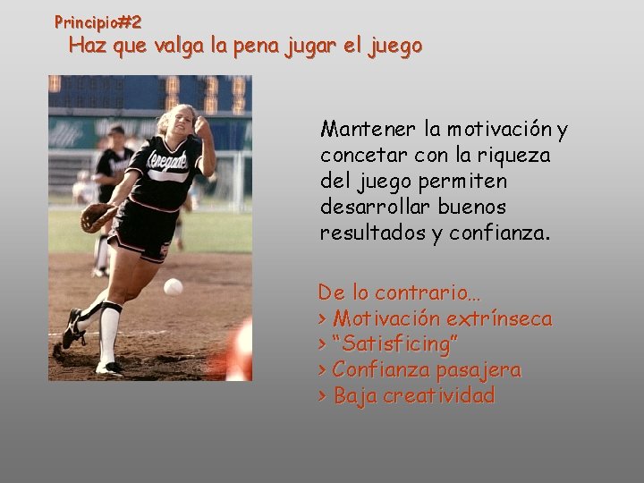Principio#2 Haz que valga la pena jugar el juego Mantener la motivación y concetar Principio#2 Haz que valga la pena jugar el juego Mantener la motivación y concetar
