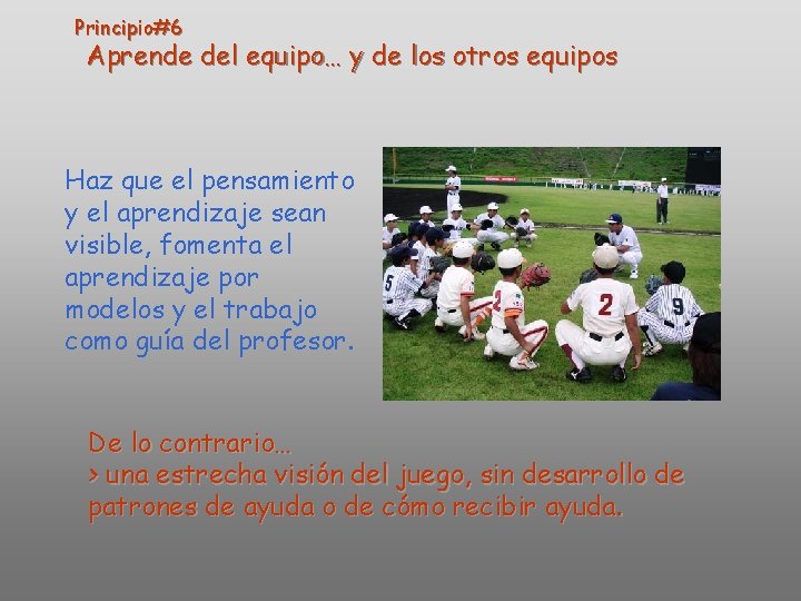 Principio#6 Aprende del equipo… y de los otros equipos Haz que el pensamiento y Principio#6 Aprende del equipo… y de los otros equipos Haz que el pensamiento y