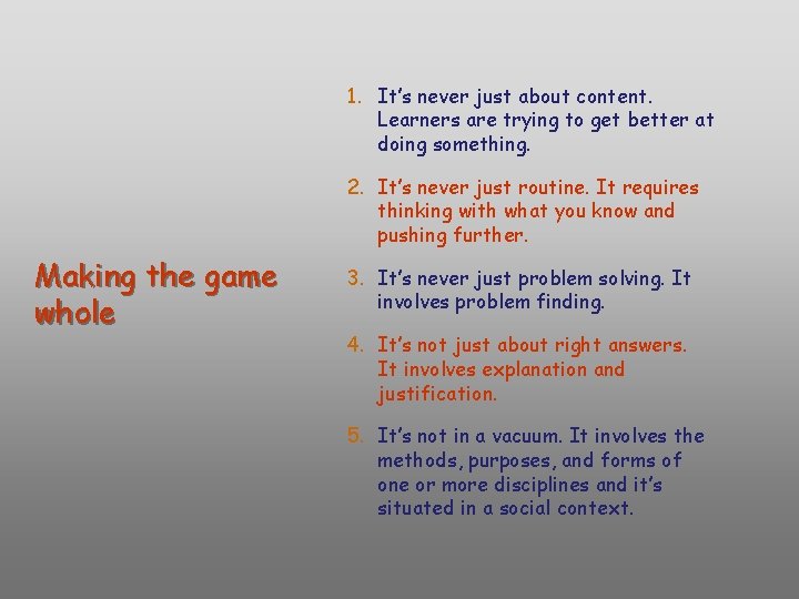 1. It’s never just about content. Learners are trying to get better at doing 1. It’s never just about content. Learners are trying to get better at doing