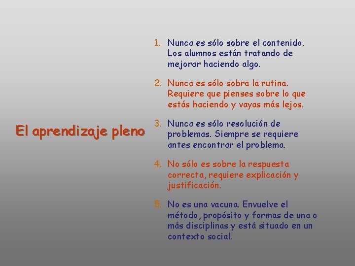1. Nunca es sólo sobre el contenido. Los alumnos están tratando de mejorar haciendo 1. Nunca es sólo sobre el contenido. Los alumnos están tratando de mejorar haciendo