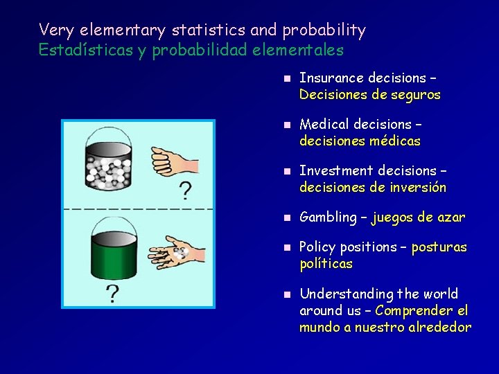 Very elementary statistics and probability Estadísticas y probabilidad elementales n n n Insurance decisions Very elementary statistics and probability Estadísticas y probabilidad elementales n n n Insurance decisions