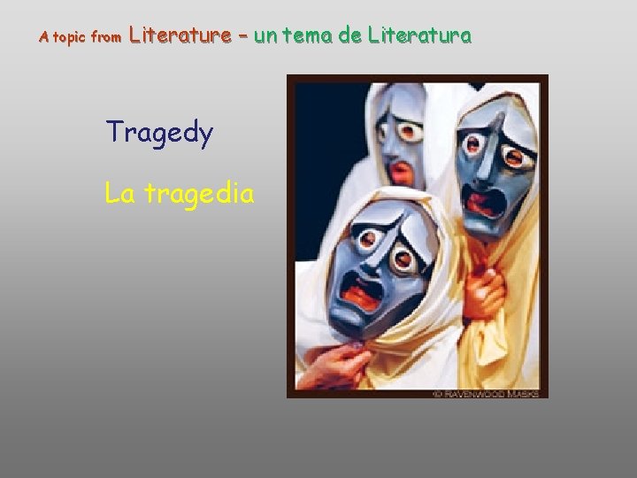 A topic from Literature – un tema de Literatura Tragedy La tragedia A topic from Literature – un tema de Literatura Tragedy La tragedia