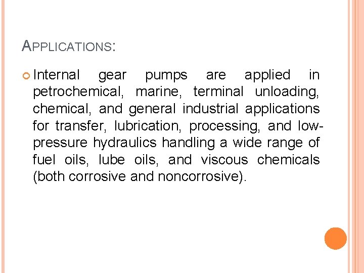 APPLICATIONS: Internal gear pumps are applied in petrochemical, marine, terminal unloading, chemical, and general