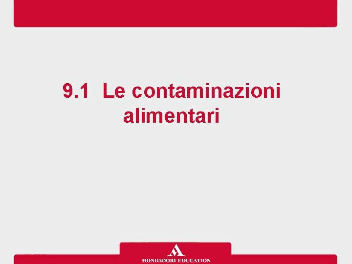 9. 1 Le contaminazioni alimentari 