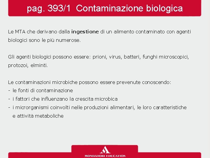 pag. 393/1 Contaminazione biologica Le MTA che derivano dalla ingestione di un alimento contaminato