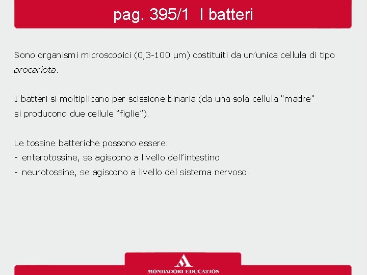 pag. 395/1 I batteri Sono organismi microscopici (0, 3 -100 µm) costituiti da un’unica