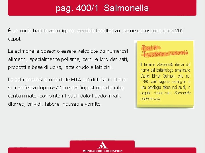 pag. 400/1 Salmonella È un corto bacillo asporigeno, aerobio facoltativo: se ne conoscono circa