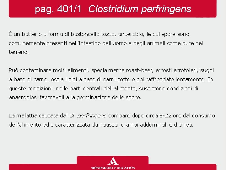 pag. 401/1 Clostridium perfringens È un batterio a forma di bastoncello tozzo, anaerobio, le