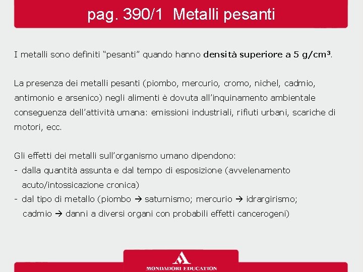 pag. 390/1 Metalli pesanti I metalli sono definiti “pesanti” quando hanno densità superiore a