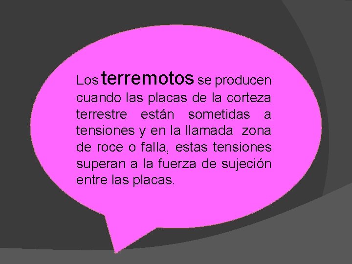 Los terremotos se producen cuando las placas de la corteza terrestre están sometidas a