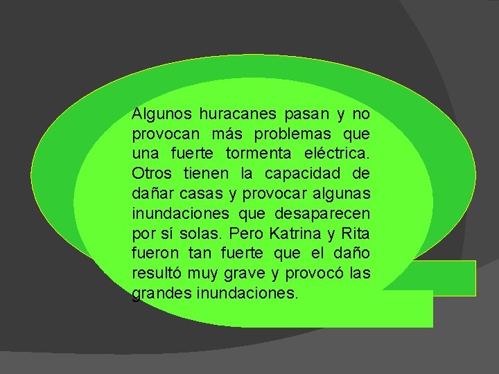 Algunos huracanes pasan y no provocan más problemas que una fuerte tormenta eléctrica. Otros