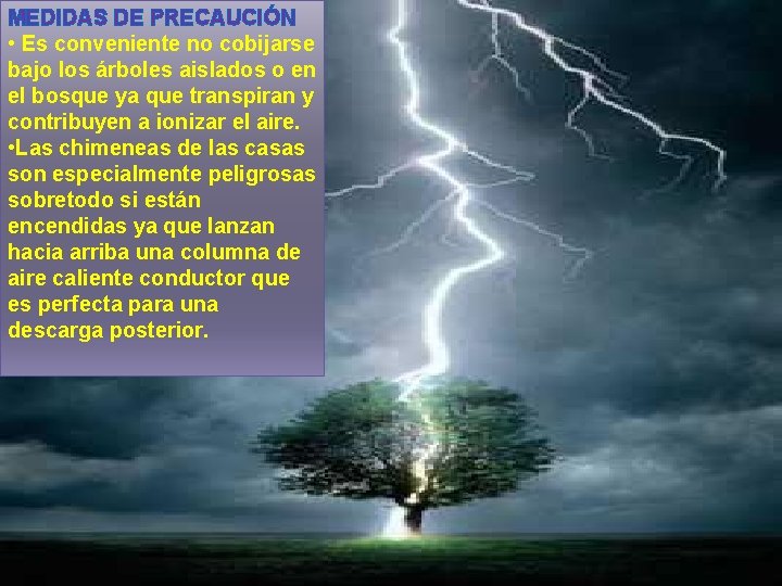 MEDIDAS DE PRECAUCIÓN • Es conveniente no cobijarse bajo los árboles aislados o en