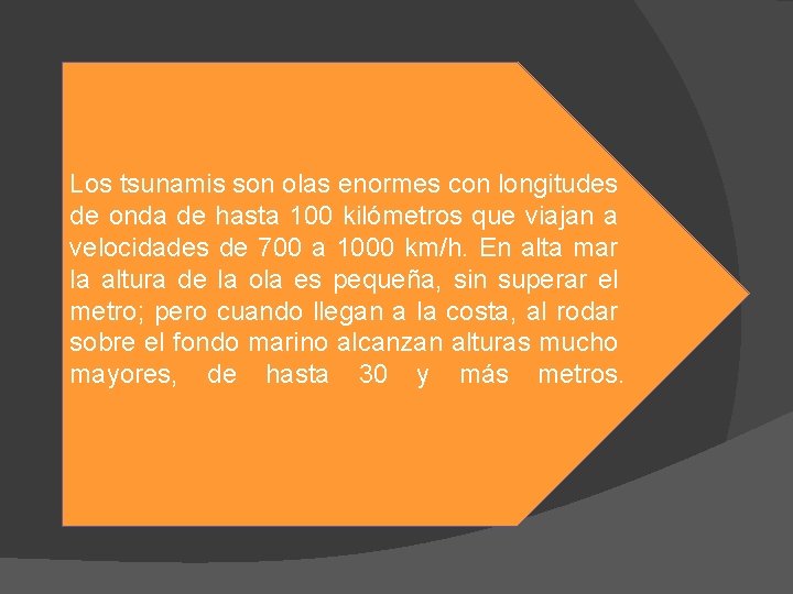 Los tsunamis son olas enormes con longitudes de onda de hasta 100 kilómetros que