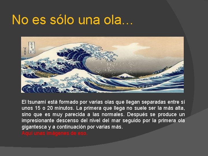 No es sólo una ola… El tsunami está formado por varias olas que llegan