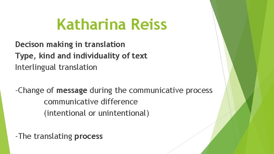 Katharina Reiss Decison making in translation Type, kind and individuality of text Interlingual translation