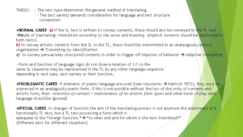 THESIS: - The text type determines the general method of translating - The text