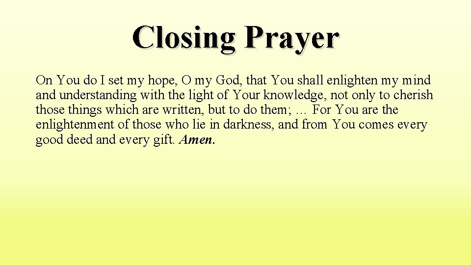 Closing Prayer On You do I set my hope, O my God, that You