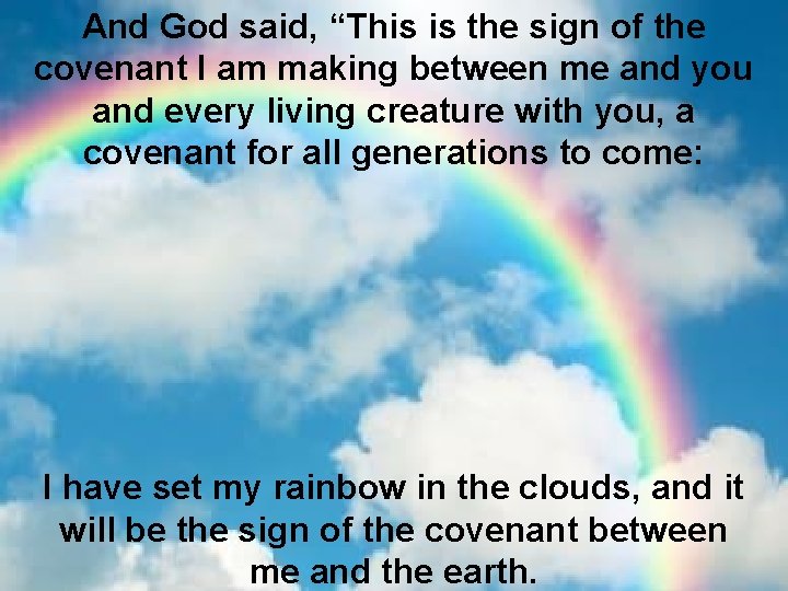 And God said, “This is the sign of the covenant I am making between