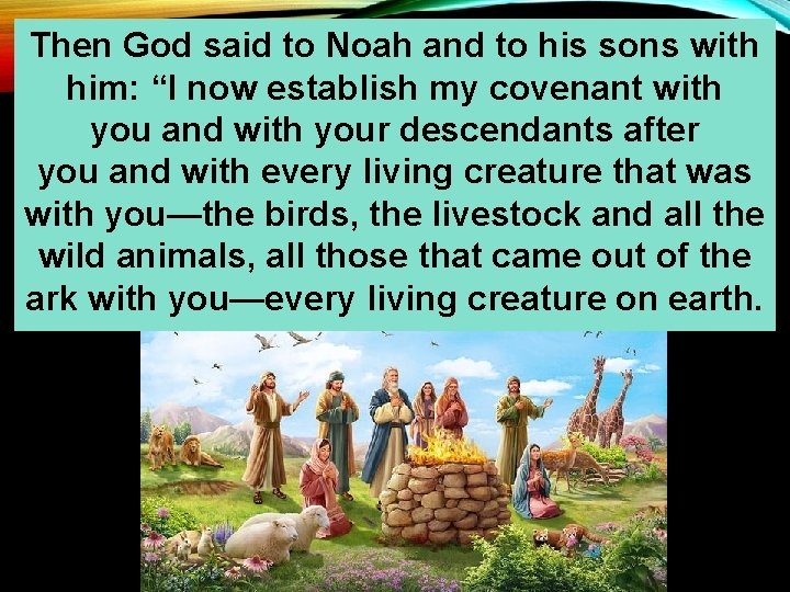 Then God said to Noah and to his sons with him: “I now establish