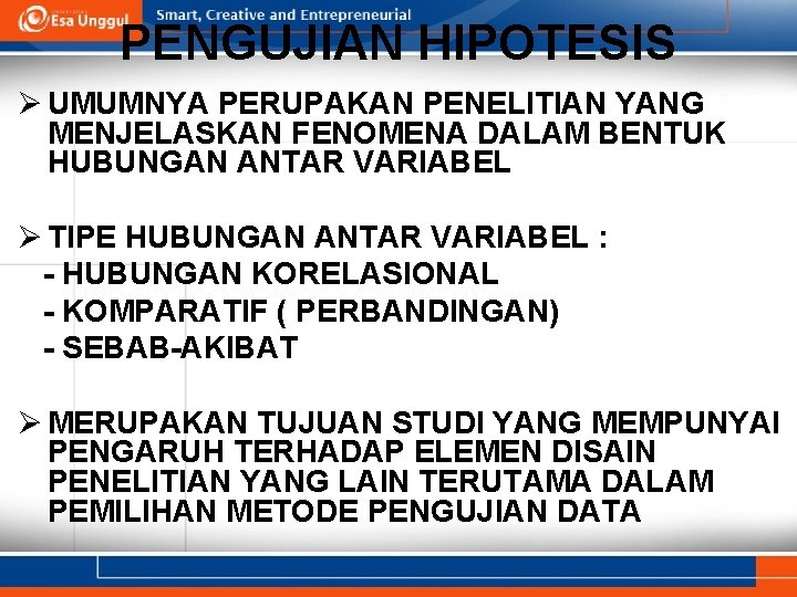 PENGUJIAN HIPOTESIS Ø UMUMNYA PERUPAKAN PENELITIAN YANG MENJELASKAN FENOMENA DALAM BENTUK HUBUNGAN ANTAR VARIABEL