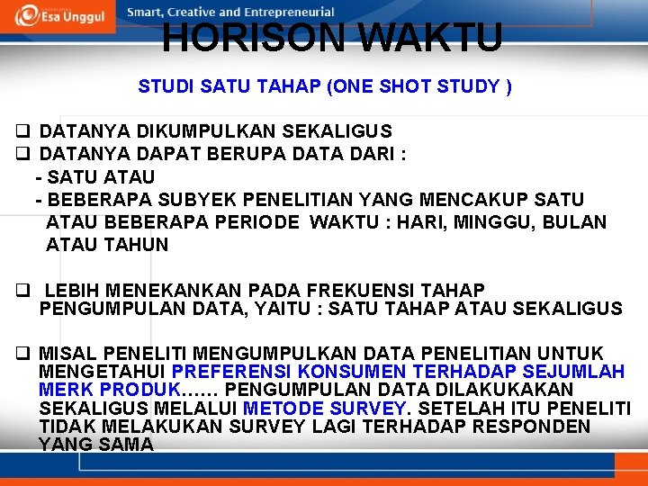 HORISON WAKTU STUDI SATU TAHAP (ONE SHOT STUDY ) q DATANYA DIKUMPULKAN SEKALIGUS q