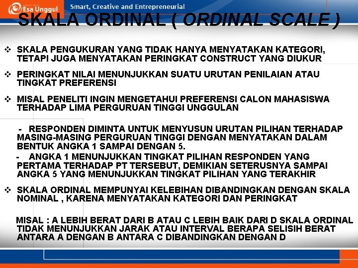 SKALA ORDINAL ( ORDINAL SCALE ) v SKALA PENGUKURAN YANG TIDAK HANYA MENYATAKAN KATEGORI,