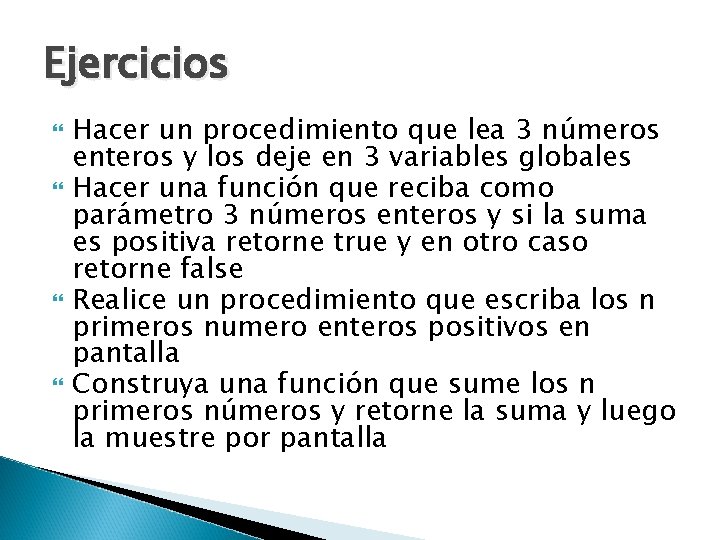 Ejercicios Hacer un procedimiento que lea 3 números enteros y los deje en 3