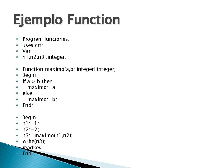 Ejemplo Function Program funciones; uses crt; Var n 1, n 2, n 3 :
