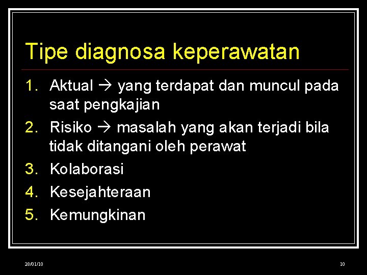 Tipe diagnosa keperawatan 1. Aktual yang terdapat dan muncul pada saat pengkajian 2. Risiko
