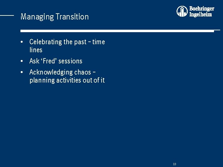 Managing Transition • Celebrating the past – time lines • Ask ‘Fred’ sessions •