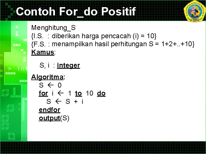 Contoh For_do Positif Menghitung_S {I. S. : diberikan harga pencacah (i) = 10} {F.