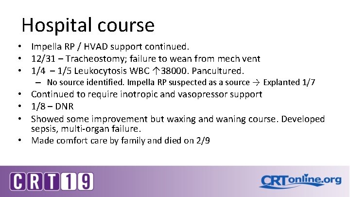 Hospital course • Impella RP / HVAD support continued. • 12/31 – Tracheostomy; failure Hospital course • Impella RP / HVAD support continued. • 12/31 – Tracheostomy; failure
