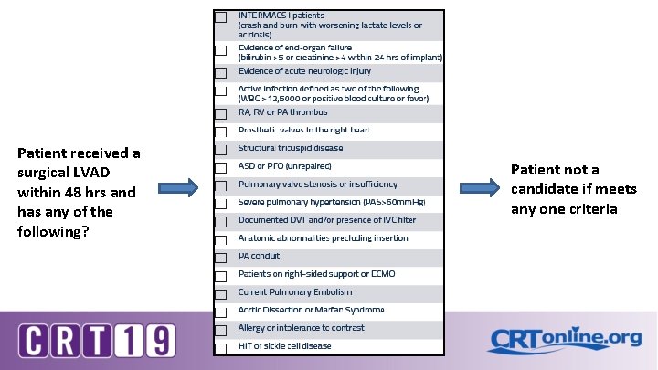 Patient received a surgical LVAD within 48 hrs and has any of the following? Patient received a surgical LVAD within 48 hrs and has any of the following?