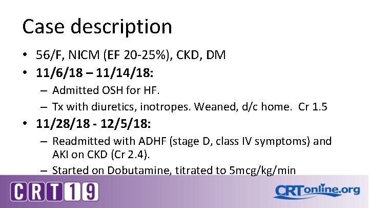 Case description • 56/F, NICM (EF 20 -25%), CKD, DM • 11/6/18 – 11/14/18: Case description • 56/F, NICM (EF 20 -25%), CKD, DM • 11/6/18 – 11/14/18: