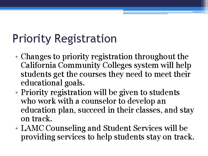 Priority Registration • Changes to priority registration throughout the California Community Colleges system will