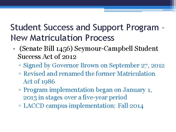 Student Success and Support Program – New Matriculation Process • (Senate Bill 1456) Seymour-Campbell