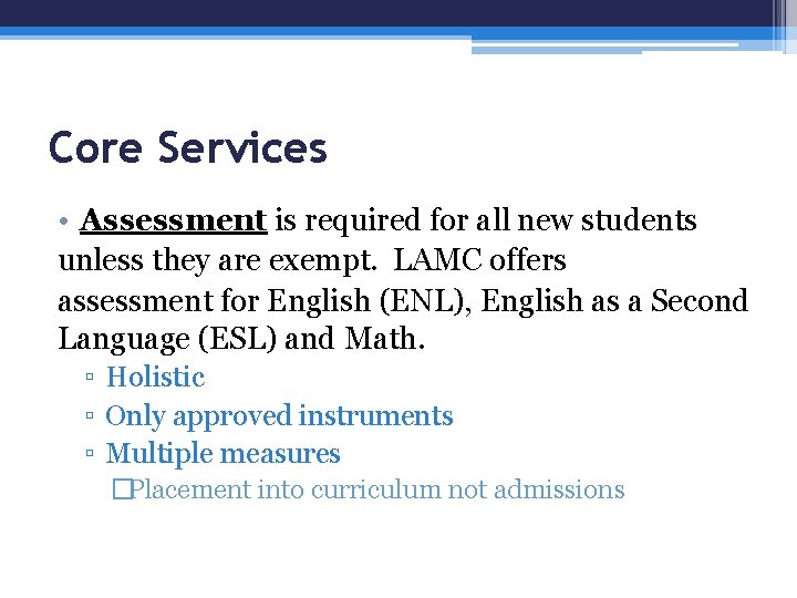 Core Services • Assessment is required for all new students unless they are exempt.